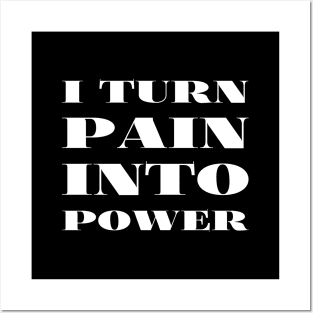 I turn pain into power Posters and Art